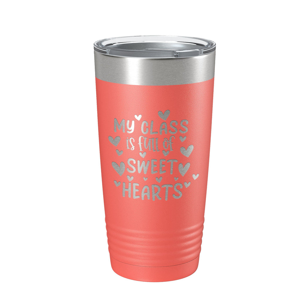 Teacher Valentine's Day Tumbler My Class Is Full Of Sweethearts Travel Mug Insulated Laser Engraved Coffee Cup 20 oz